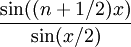 \frac{\sin((n+1/2)x)}{\sin(x/2)}