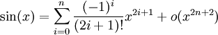 \sin(x) = \sum_{i=0}^n \frac{(-1)^{i}}{(2i+1)!}x^{2i+1} + o(x^{2n+2})