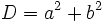 D = a^2 + b^2\,