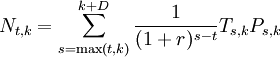 N_{t,k}=\sum_{s=\max(t,k)}^{k+D}{\frac{1}{(1+r)^{s-t}}T_{s,k}P_{s,k}}