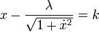 x - \frac {\lambda}{\sqrt{1+ \dot x^2}}=k