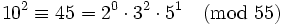 10^2\equiv45=2^0\cdot3^2\cdot5^1\pmod{55}