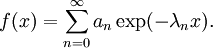 f(x) = \sum_{n=0}^\infty a_n \exp(-\lambda_n x).