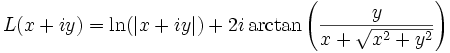 L(x + iy) = \ln(|x + iy|) + 2i\arctan \left(\frac{y}{x + \sqrt{x^2+y^2}}\right)