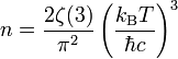 n = \frac{2 \zeta(3)}{\pi^2} \left(\frac{k_{\rm B} T}{\hbar c} \right)^3