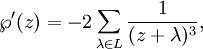 \wp^\prime(z) =-2 \sum_{\lambda\in L}\frac{1}{(z+\lambda)^3},