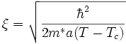 \xi=\sqrt{\frac{\hbar^2}{2m^* a(T-T_c)}}