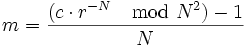  m=\frac{(c \cdot r^{-N} \mod N^2) -1}{N} 