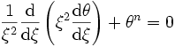 \frac{1}{\xi^2} \frac{{\rm d}}{{\rm d}\xi}\left(\xi^2\frac{{\rm d}\theta}{{\rm d}\xi} \right) + \theta^n = 0 