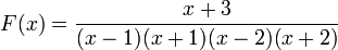  F(x)={x + 3 \over (x-1)(x+1)(x-2)(x+2)}