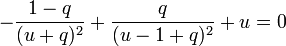 - \frac{1 - q}{(u + q)^2} + \frac{q}{(u - 1 + q)^2} + u = 0