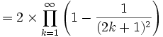 =2\times\prod_{k=1}^\infty \left(1 - \frac{1}{(2k+1)^2}\right)