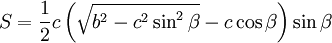 S = \frac 12 c\left(\sqrt{b^2-c^2\sin^2\beta}-c\cos\beta\right)\sin\beta