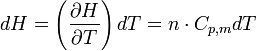 dH = \left(\frac{\partial H}{\partial T}\right) dT = n \cdot C_{p,m} dT ~