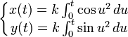 \left\{\begin{matrix}  x(t)=k\int_0^t \cos u^2\,du \\ y(t)=k\int_0^t \sin u^2\,du \end{matrix}\right.