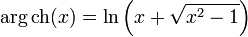 \arg \operatorname{ch}(x) = \ln\left(x + \sqrt{x^2 -1}\right)