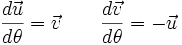 \frac{d\vec u}{d\theta}=\vec v \qquad \frac{d\vec v}{d\theta}=-\vec u