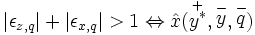 \left| \epsilon_{z,q} \right| + \left| \epsilon_{x,q} \right| > 1 \Leftrightarrow \hat x(\stackrel{+}{y^*},\stackrel{-}{y},\stackrel{-}{q}) 