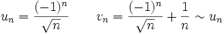 u_n = \frac{(-1)^n}{\sqrt n} \qquad v_n =  \frac{(-1)^n}{\sqrt n} +\frac1n\sim u_n