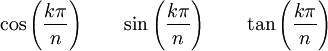  \cos\left(\frac{k\pi}{n}\right) \qquad \sin\left(\frac{k\pi}{n}\right) \qquad \tan\left(\frac{k\pi}{n}\right) 