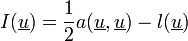  I(\underline{u})=\frac{1}{2} a(\underline{u},\underline{u}) - l(\underline{u}) 