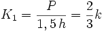 K_1=\frac{P}{1,5\,h}= \frac{2}{3}k