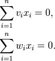 \begin{align}&\sum_{i=1}^nv_i x_i=0,\\&\sum_{i=1}^nw_ix_i=0.\end{align}