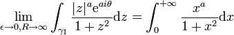  \lim_{\epsilon\to 0, R\to \infty}\int_{\gamma_1} {|z|^a\mathrm{e}^{ai\theta}\over 1+z^2}\mathrm{d}z = \int_0^{+\infty}{x^a\over 1+x^2}\mathrm{d}x