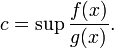 c = \sup \frac{f(x)}{g(x)}.