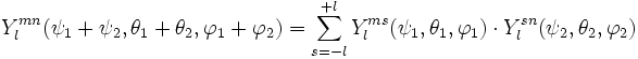 Y_l^{mn}(\psi_1 + \psi_2, \theta_1 + \theta_2, \varphi_1 + \varphi_2)
= \sum_{s = -l}^{+l} Y_l^{ms}(\psi_1, \theta_1, \varphi_1) \cdot Y_l^{sn}(\psi_2, \theta_2, \varphi_2)