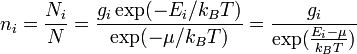  n_i = \frac{N_i} {N} = \frac{ g_i \exp ( - E_i / k_{B}T ) } { \exp ( - \mu / k_{B}T ) } = \frac{g_i} { \exp ( \frac{ E_i - \mu } {k_{B}T} ) } \,
