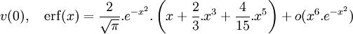 v(0),\quad \operatorname{erf}(x) = \frac{2}{\sqrt{\pi}}.e^{-x^2}. \left ( x + \frac{2}{3} .x^3 + \frac{4}{15} .x^5\right ) + o( x^6.e^{-x^2} ) 