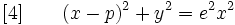 [4] \qquad (x-p)^2 + y^2 = e^{2}x^2