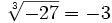 \sqrt[3]{-27} = -3