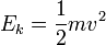 E_{k}=\frac{1}{2}mv^2