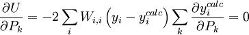  \frac {\partial U}{\partial P_k} = -2 \sum_i W_{i,i}\left(y_i-y_i^{calc}\right) \sum_k \frac {\partial y_i^{calc}}{\partial P_k} = 0