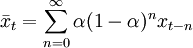 \bar{x}_{t} = \displaystyle\sum_{n=0}^{\infty} \alpha(1-\alpha)^nx_{t-n}