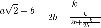 a\sqrt{2} - b = \frac k{2b + \frac k{2b + \frac k{2b + \cdots}}}\,