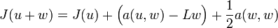 J(u+w) = J(u)+\Big(a(u,w)-Lw\Big)+\frac{1}{2}a(w,w)