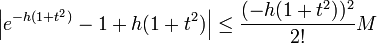 \left| e^{-h(1+t^2)}-1+h(1+t^2) \right| \leq \frac{(-h(1+t^2))^2}{2!}M
