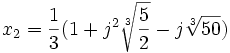  x_2 = \frac{1}{3}(1 + j^2\sqrt[3]{\frac{5}{2}} - j\sqrt[3]{50}) ~