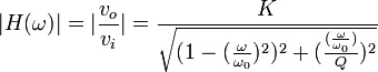 |H(\omega)| = |\frac{v_o}{v_i}|= \frac{K}{\sqrt{(1-(\frac{\omega}{\omega_0})^2)^2+(\frac{(\frac{\omega}{\omega_0})}{Q})^2}}