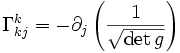 \Gamma^k_{k j} = - \partial_j \left(\frac{1}{\sqrt{\det g}}\right)