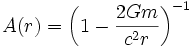 A(r)=\left(1-\frac{2Gm}{c^2 r}\right)^{-1}
