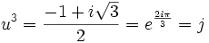 u^3 = \frac{-1+i\sqrt{3}}{2} = e^{\frac{2i\pi}{3}}= j 