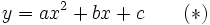  y = ax^2+bx+c \qquad (*)~
