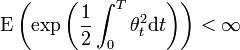 \operatorname{E} \left(\exp \left (\frac{1}{2} \int_0^T \theta_t^2 \mathrm dt \right) \right)          < \infty