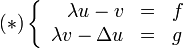 (*)\left\{
\begin{array}{rcl}
\lambda u - v & = & f \\
\lambda v - \Delta u & = & g
\end{array}
\right.