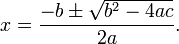 x = \frac{-b \pm \sqrt {b^2-4ac}}{2a}.