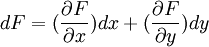 dF = (\frac{\partial F}{\partial x}) dx+ (\frac{\partial F}{\partial y}) dy